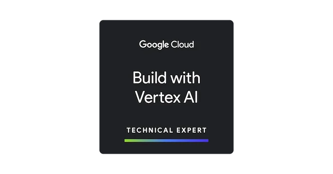 Build with Vertex Technical Expert Badge